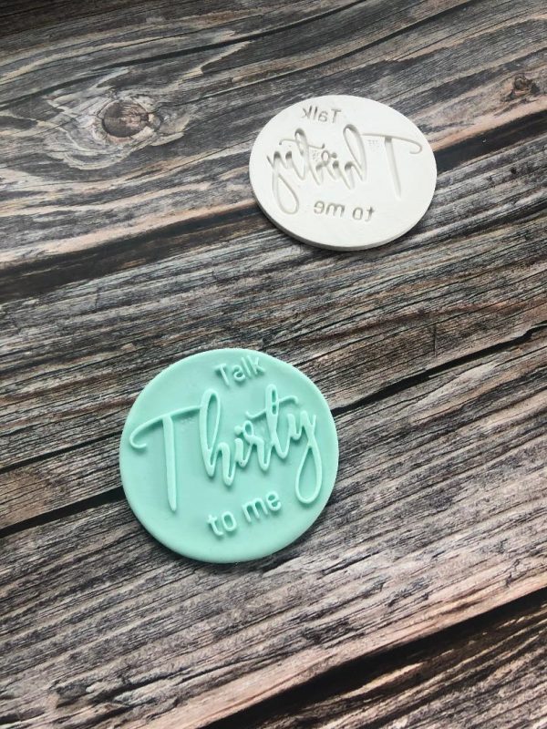 Talk Thirty To Me Fondant Stamp Embosser, 30, 30th, Thirtieth Birthday