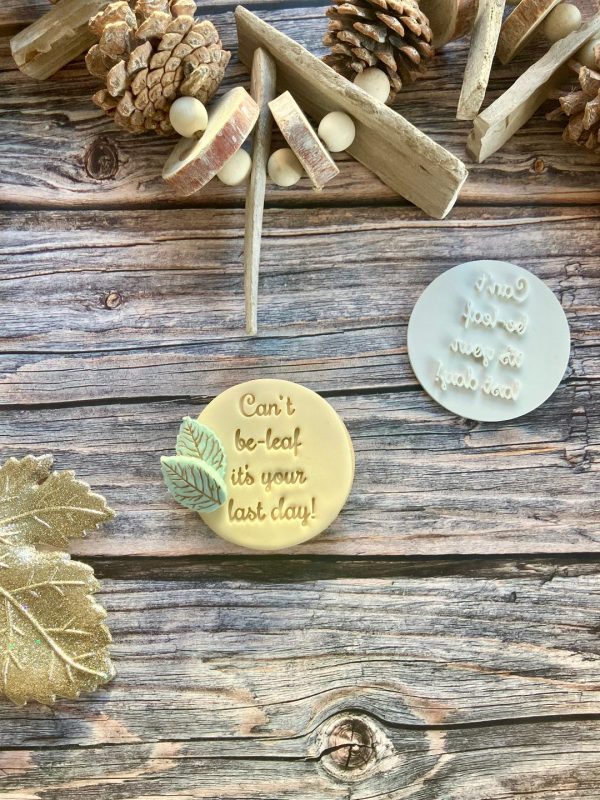 Can't Be Leaf It's Your Last Day Cookie Stamp
