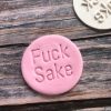 Fuck Sake Cookie Stamp Fuck Sake Cookie Stamp