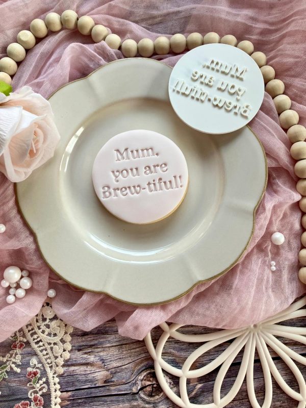 Mum Brewtiful Mum You Are Brew-tiful Cookie Stamp, Mother's Day, Mothers Day, Tea, Coffee, Brew