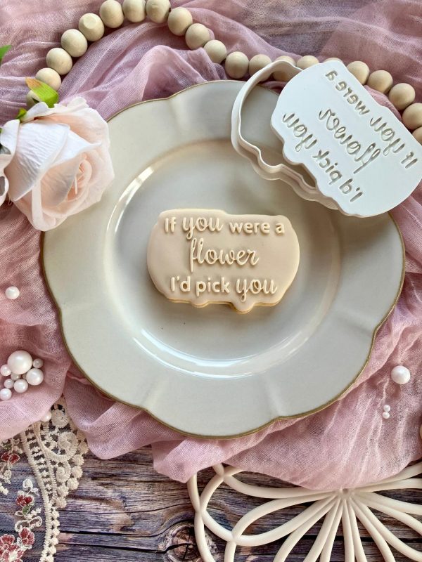 If You Were a Flower I'd Pick You Cookie Cutter and Fondant Stamp Embosser If You Were a Flower I'd Pick You Cookie Cutter and Fondant Stamp Embosser
