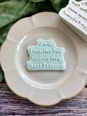 Dad, Thanks for Being My Best Friend Cookie Cutter and Fondant Embosser