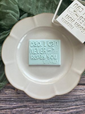 Dad I Can Never Repay You, Literally Cookie Cutter and Fondant Stamp Embosser