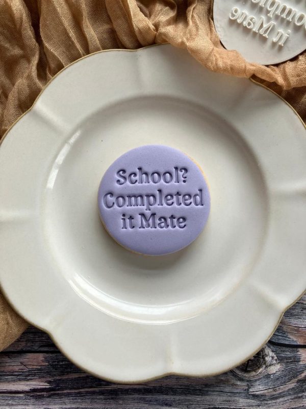 School? Completed It Mate Cookie Stamp, School Leaver, End of Term, End of Year, Class of 2025, Leaving