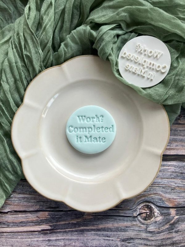 Work? Completed It Mate Cookie Stamp